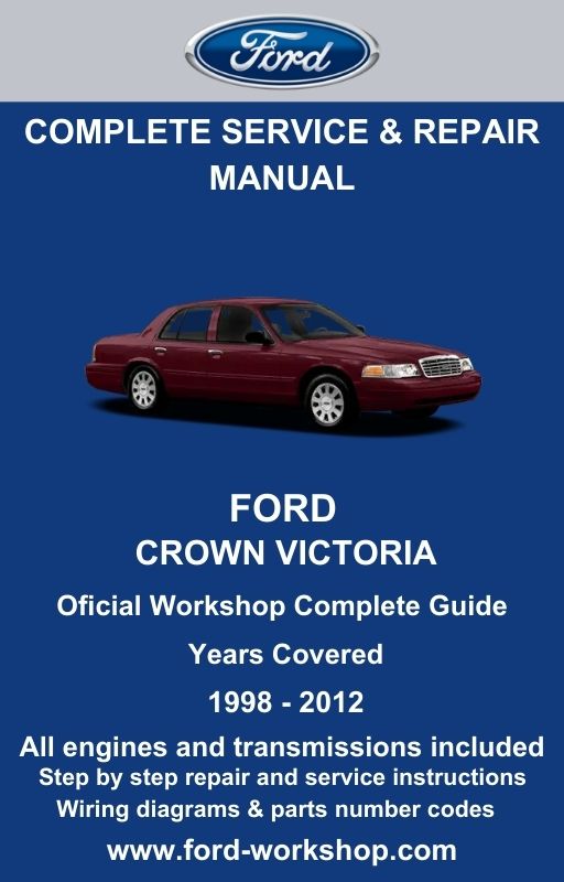 Ford Crown Victoria 1998 - 2012 Service and Repair Manual