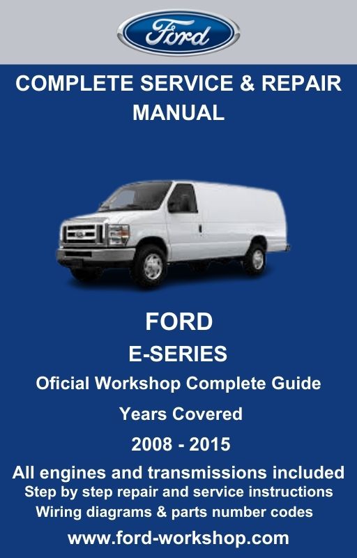 Ford E-Series 2008 - 2015 Service and Repair Manual