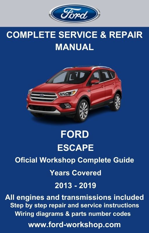 Ford Escape 2013 - 2019 Service and Repair Manual