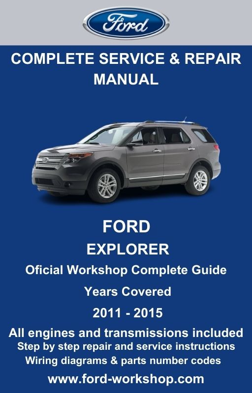 Ford Explorer 2011 - 2015 Service and Repair Manual