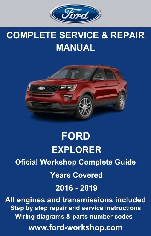 Ford Explorer 2016 - 2019 Service and Repair Manual