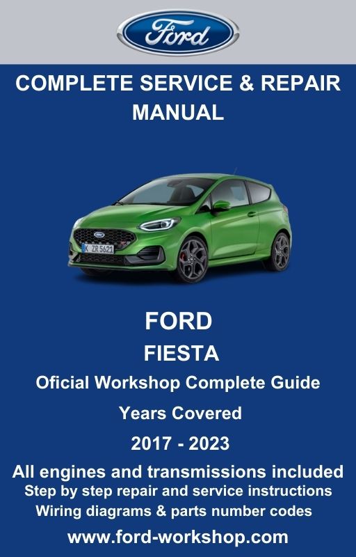 Ford Fiesta 2017 - 2023 Service and Repair Manual