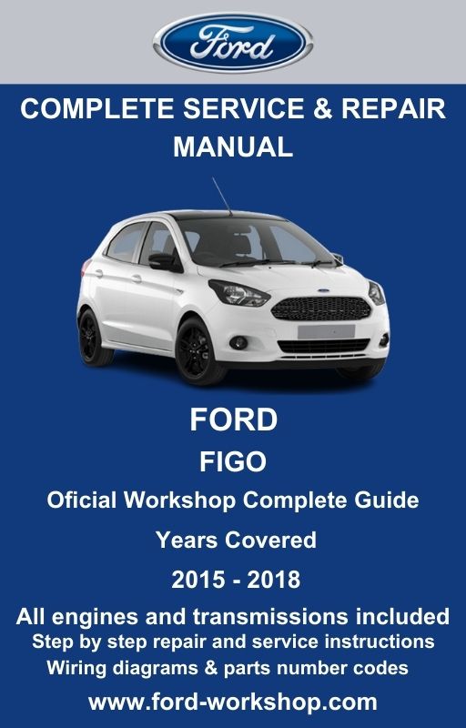 Ford Figo 2015 - 2018 Service and Repair Manual