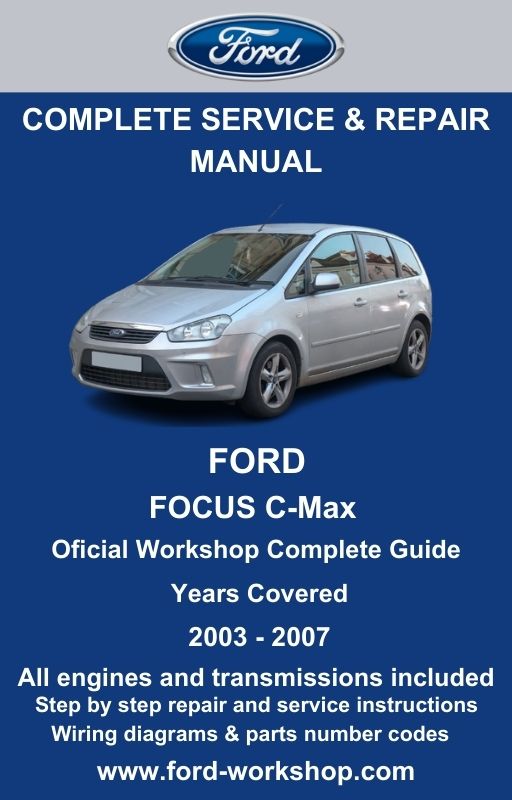 Ford Focus C-Max 2003 - 2007 Service and Repair Manual