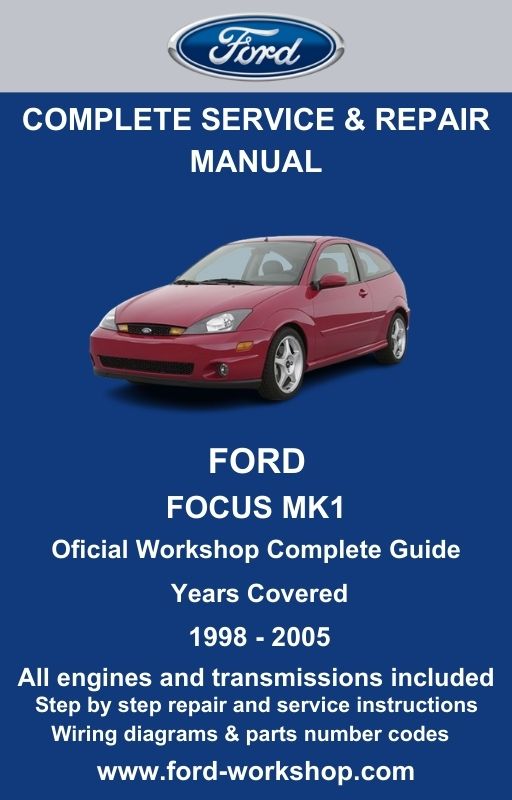 Ford Focus MK1 1998 - 2005 Service and Repair Manual