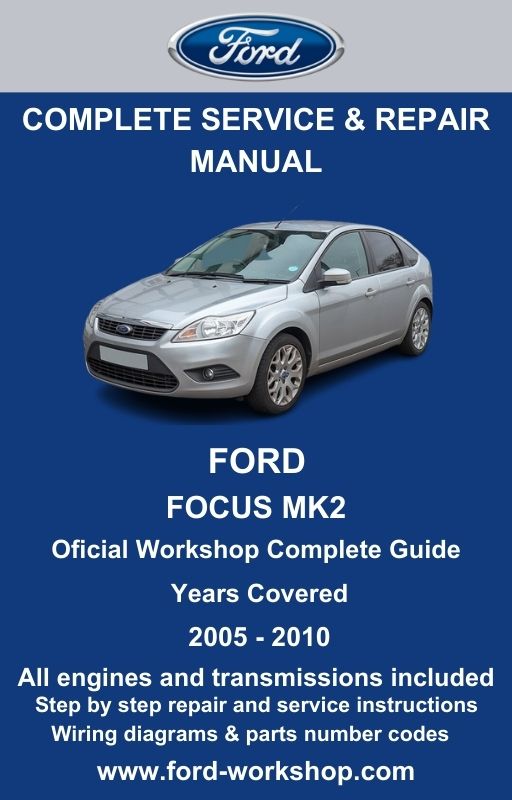 Ford Focus MK2 2005 - 2010 Service and Repair Manual