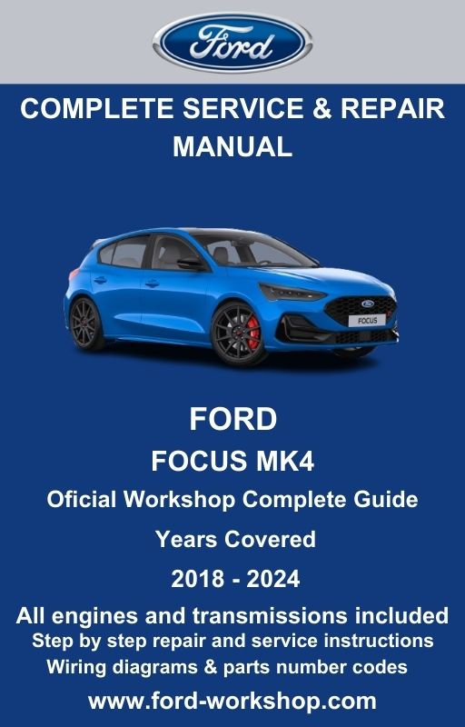 Ford Focus MK4 2018 - 2024 Service and Repair Manual