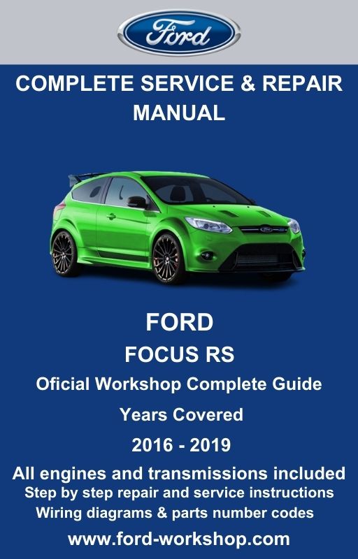 Ford Focus RS 2016 - 2019 Service and Repair Manual