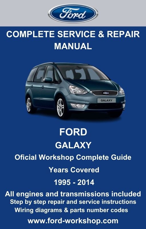 Ford Galaxy 1995 - 2014 Service and Repair Manual