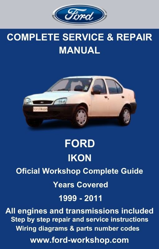 Ford Ikon 1999 - 2011 Service and Repair Manual