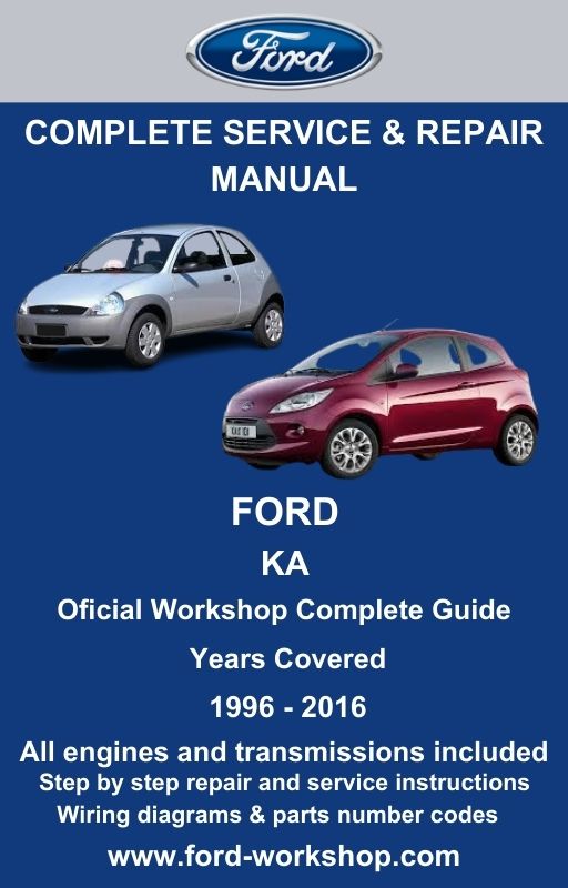 Ford Ka 1996 - 2016 Service and Repair Manual