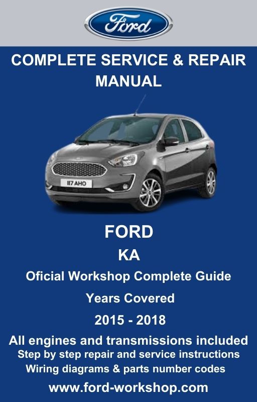 Ford Ka 2015 - 2018 Service and Repair Manual