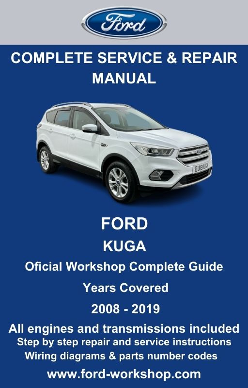 Ford Kuga 2008 - 2019 Service and Repair Manual