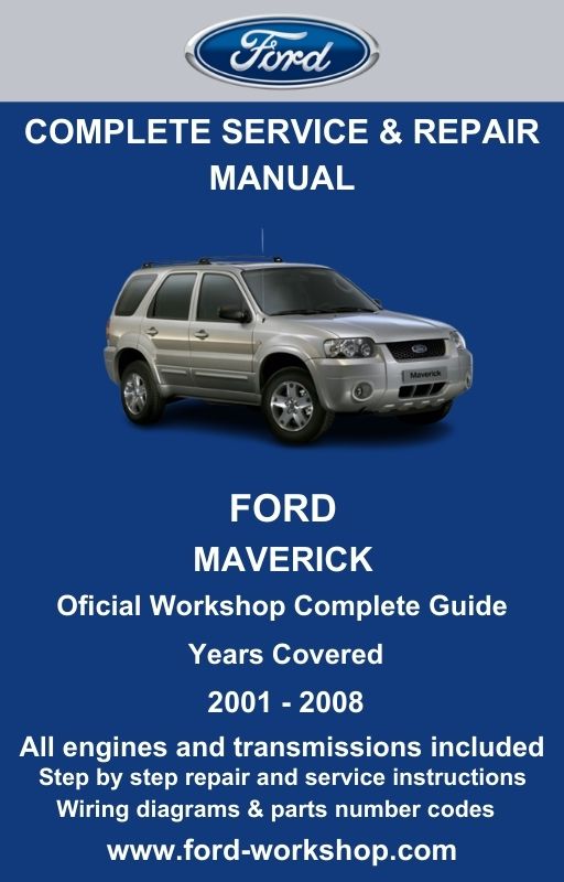 Ford Maverick 2001 - 2008 Service and Repair Manual