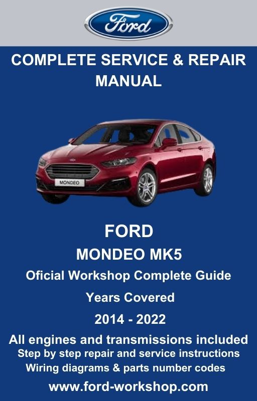 Ford Mondeo MK5 2014 - 2022 Service and Repair Manual