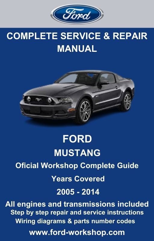 Ford Mustang 2005 - 2014 Service and Repair Manual