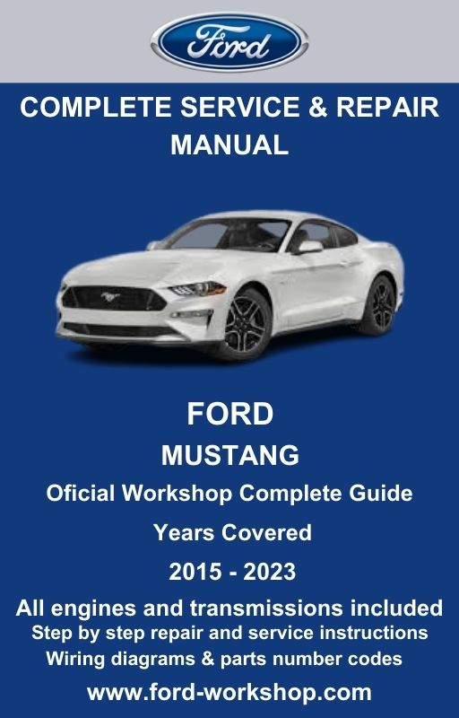 Ford Mustang 2015 - 2023 Service and Repair Manual