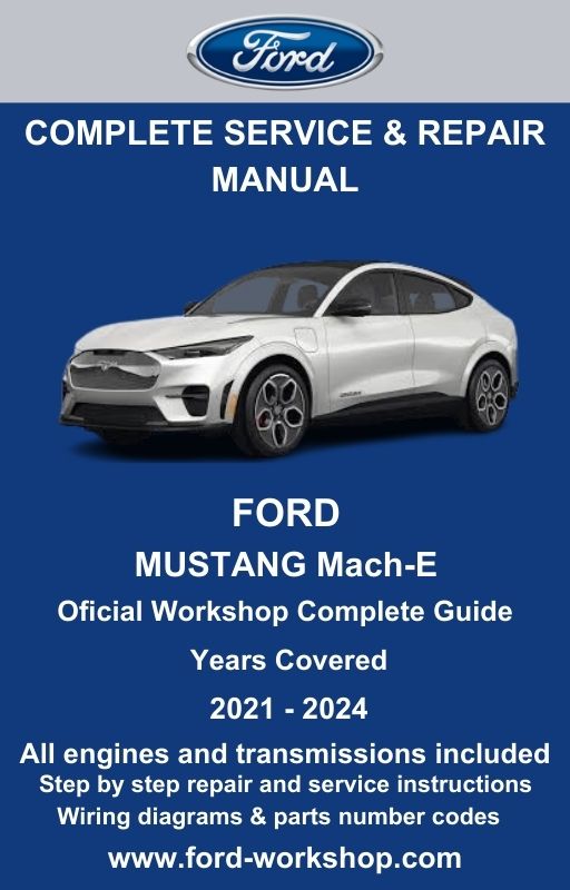 Ford Mustang Mach-E 2021 - 2024 Service and Repair Manual