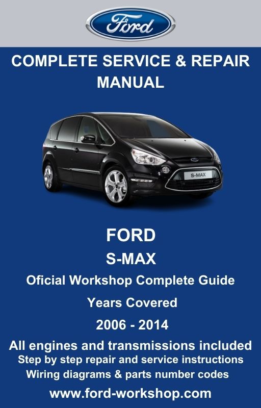 Ford S-Max 2006 - 2014 Service and Repair Manual