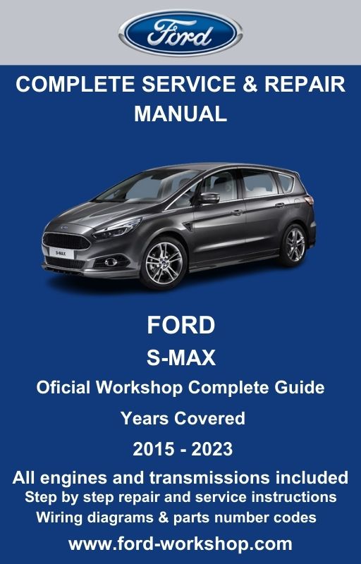 Ford S-Max 2015 - 2023 Service and Repair Manual