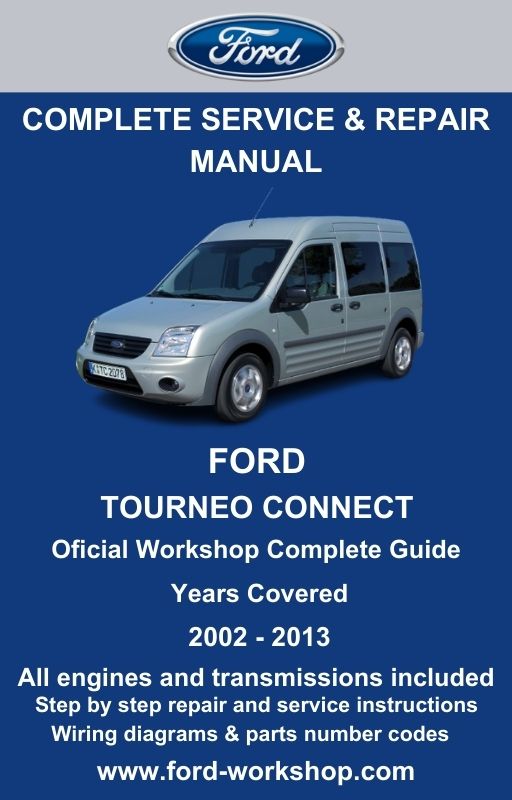 Ford Tourneo Connect 2002 - 2013 Service and Repair Manual