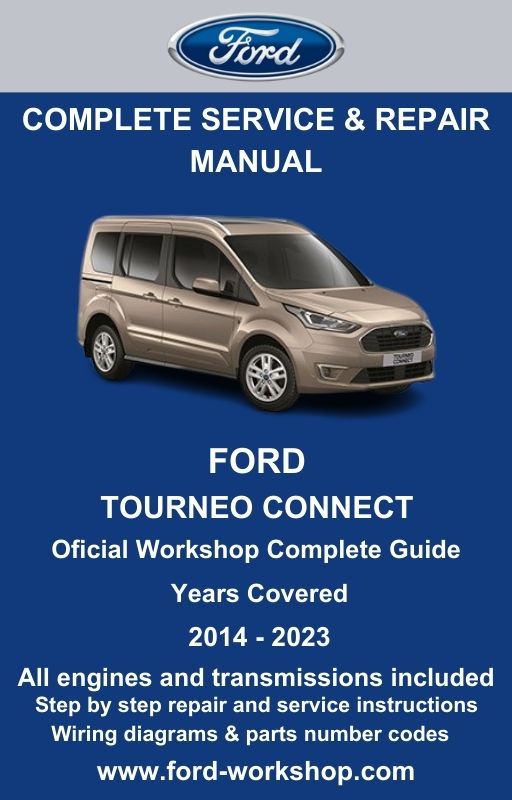 Ford Tourneo Connect 2014 - 2023 Service and Repair Manual