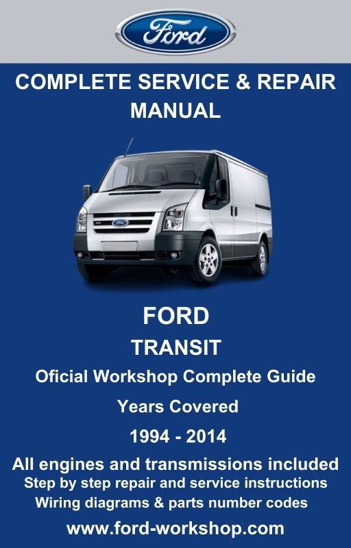 Ford Transit 1994 - 2014 Service and Repair Manual