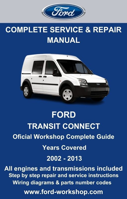 Ford Transit Connect 2002 - 2013 Service and Repair Manual