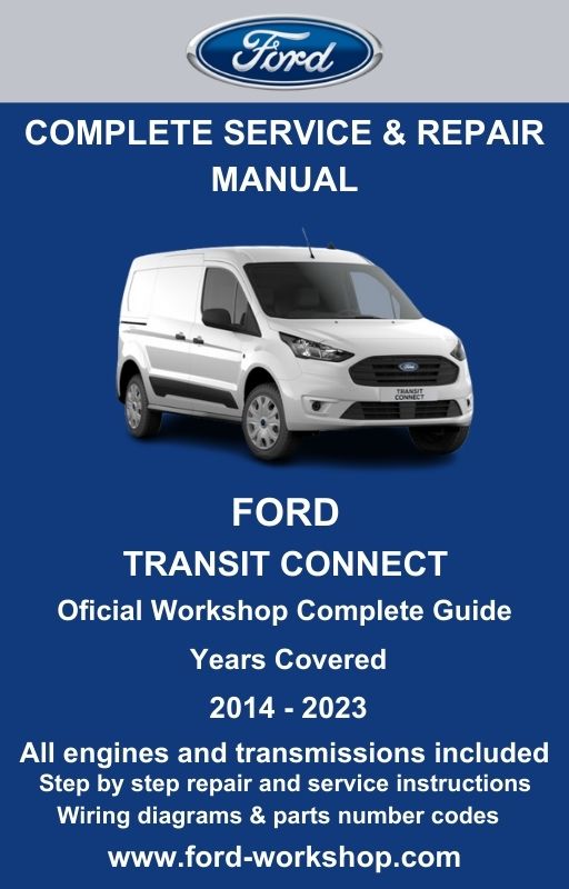 Ford Transit Connect 2014 - 2023 Service and Repair Manual